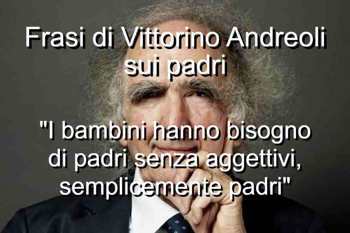 Frasi di Vittorino Andreoli sui padri
