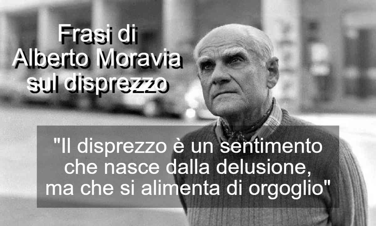 Frasi di Alberto Moravia sul disprezzo