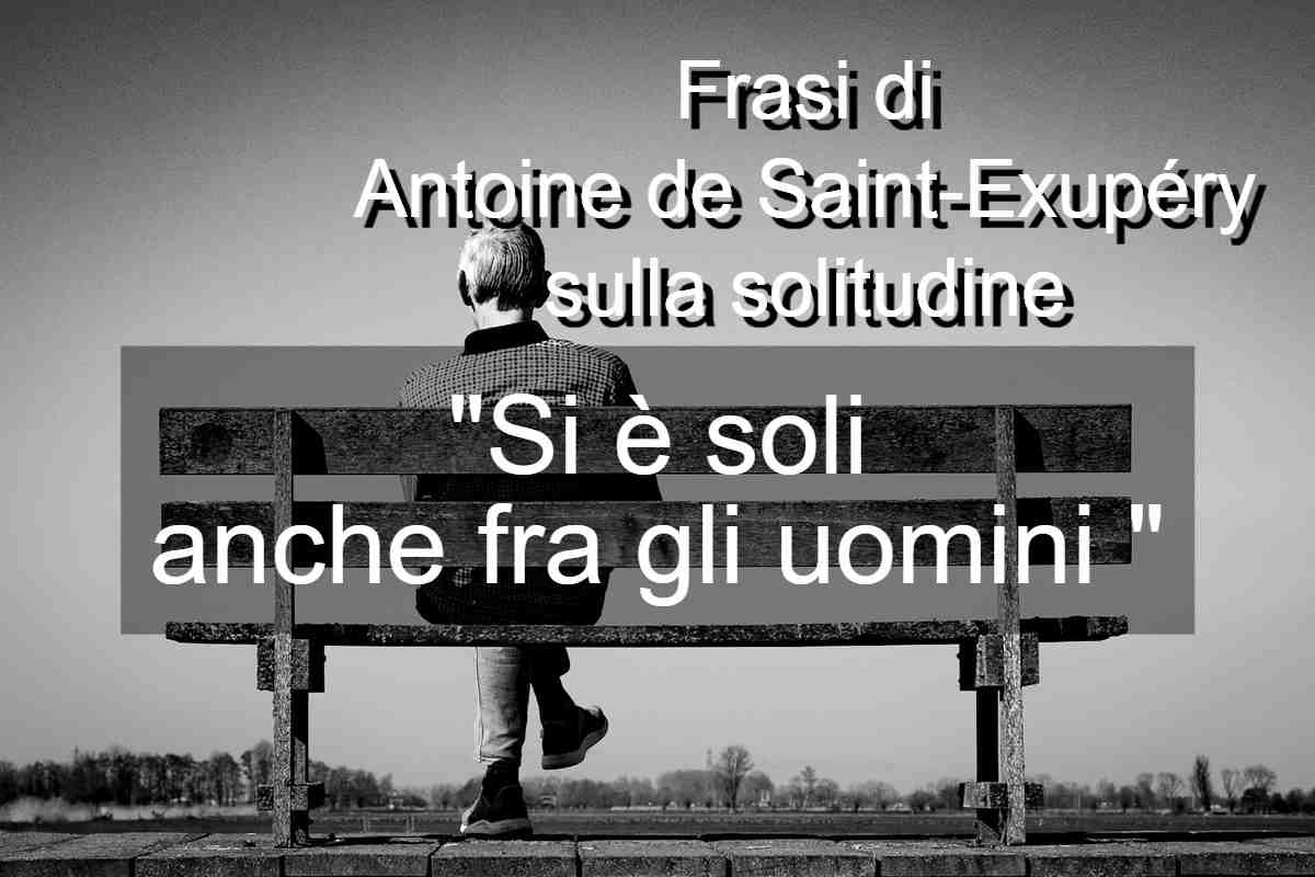 Frasi di Antoine de Saint-Exupéry sulla solitudine