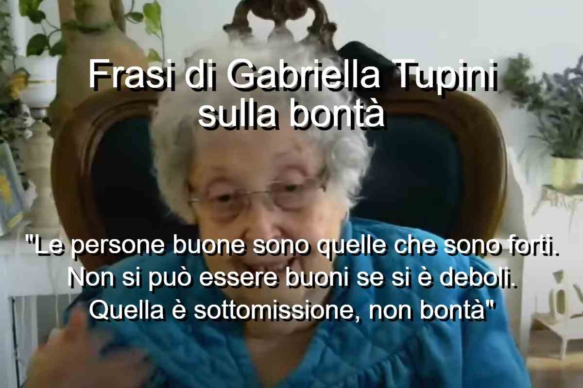 Frasi di Gabriella Tupini sulla bontà