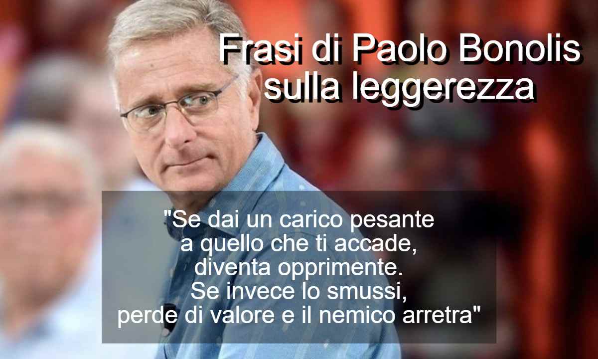 Frasi di Paolo Bonolis sulla leggerezza