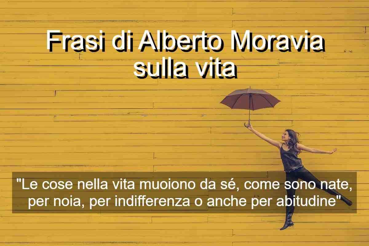 Frasi di Alberto Moravia sulla vita