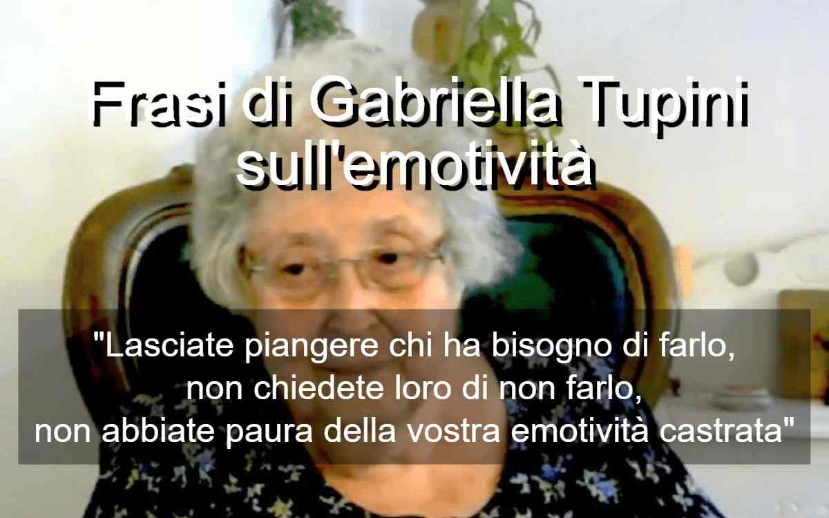 Frasi di Gabriella Tupini sull’emotività