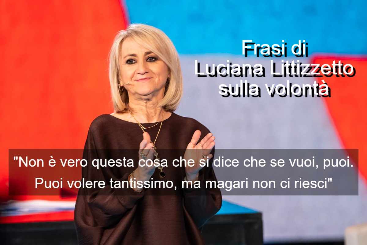 Frasi di Luciana Littizzetto sulla volontà