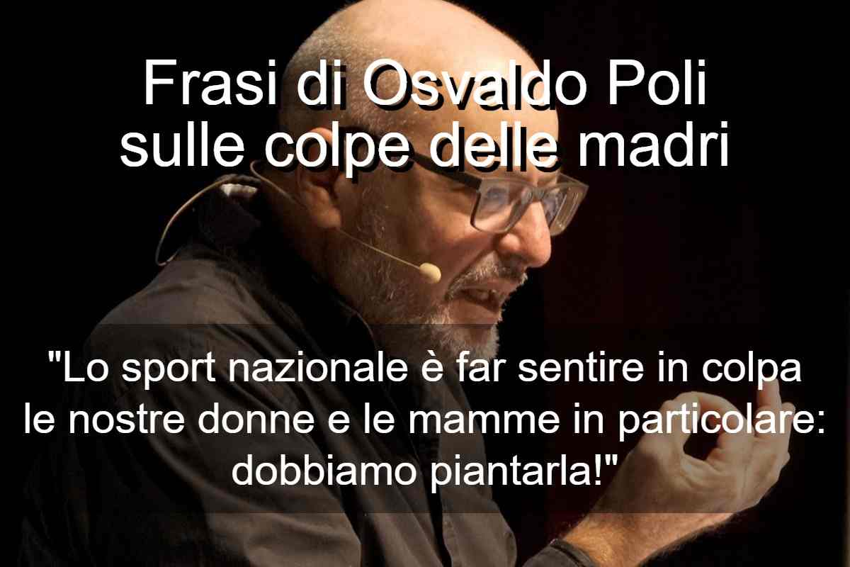 Frasi di Osvaldo Poli sulle colpe delle madri