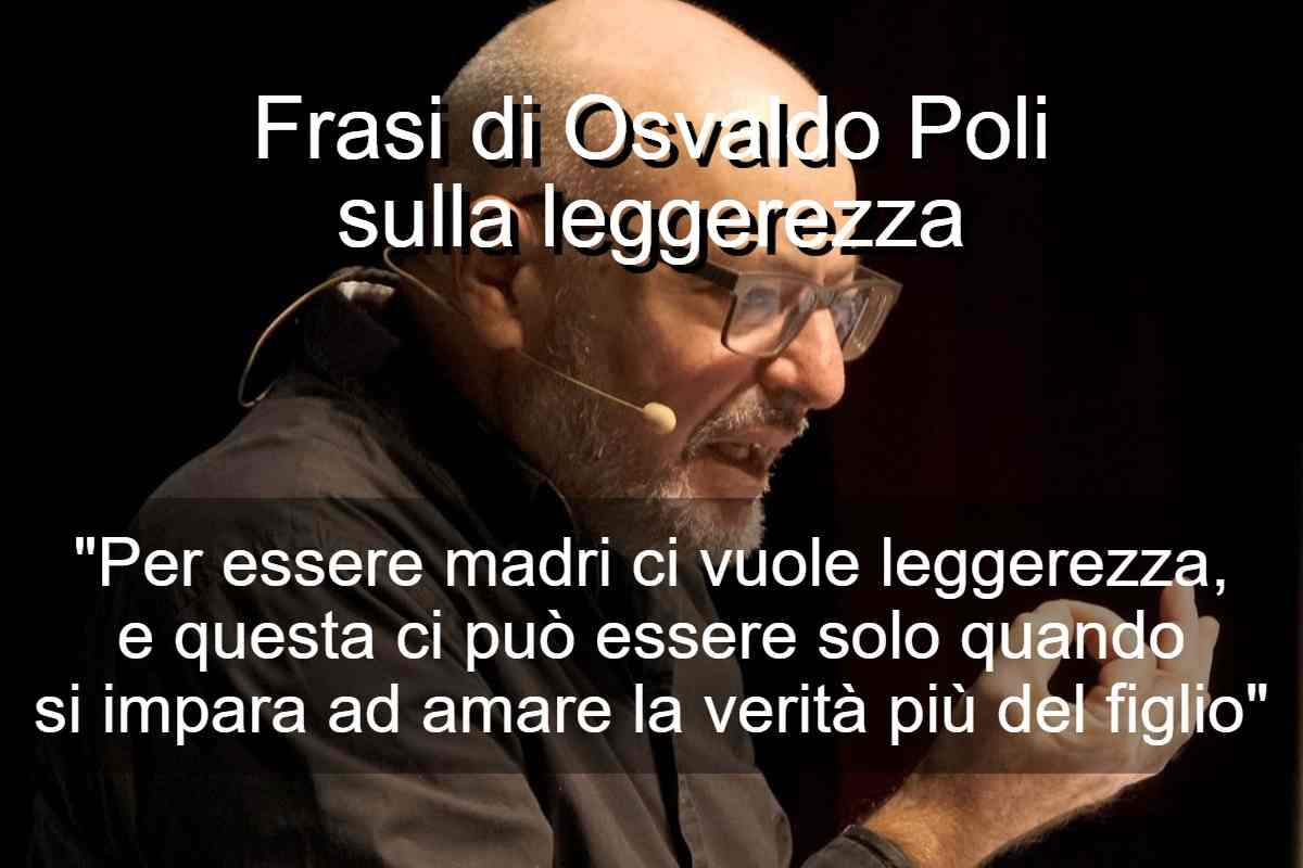 Frasi di Osvaldo Poli sulla leggerezza