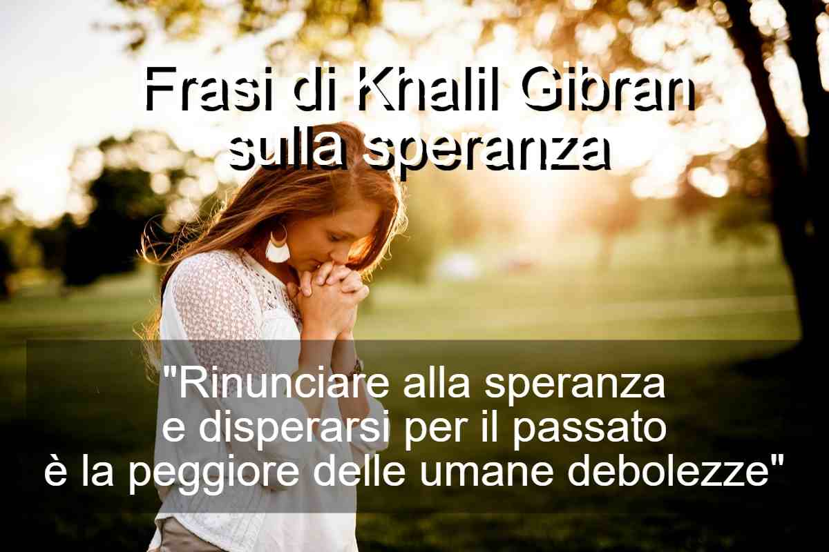 Frasi di Khalil Gibran sulla speranza