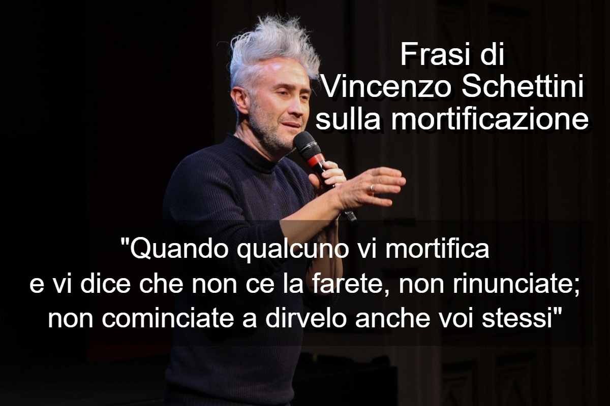 Frasi di Vincenzo Schettini sulla mortificazione