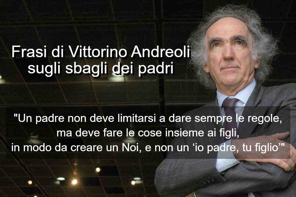 Frasi di Vittorino Andreoli sugli sbagli dei padri