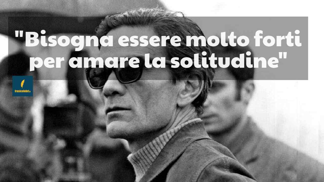 Frasi di P.P. Pasolini sulla solitudine