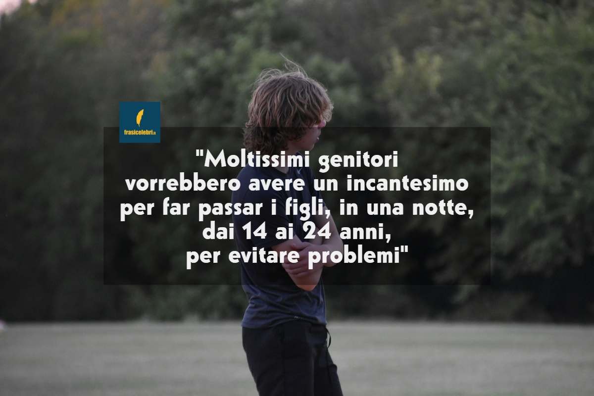 Frasi di Osvaldo Poli sugli adolescenti