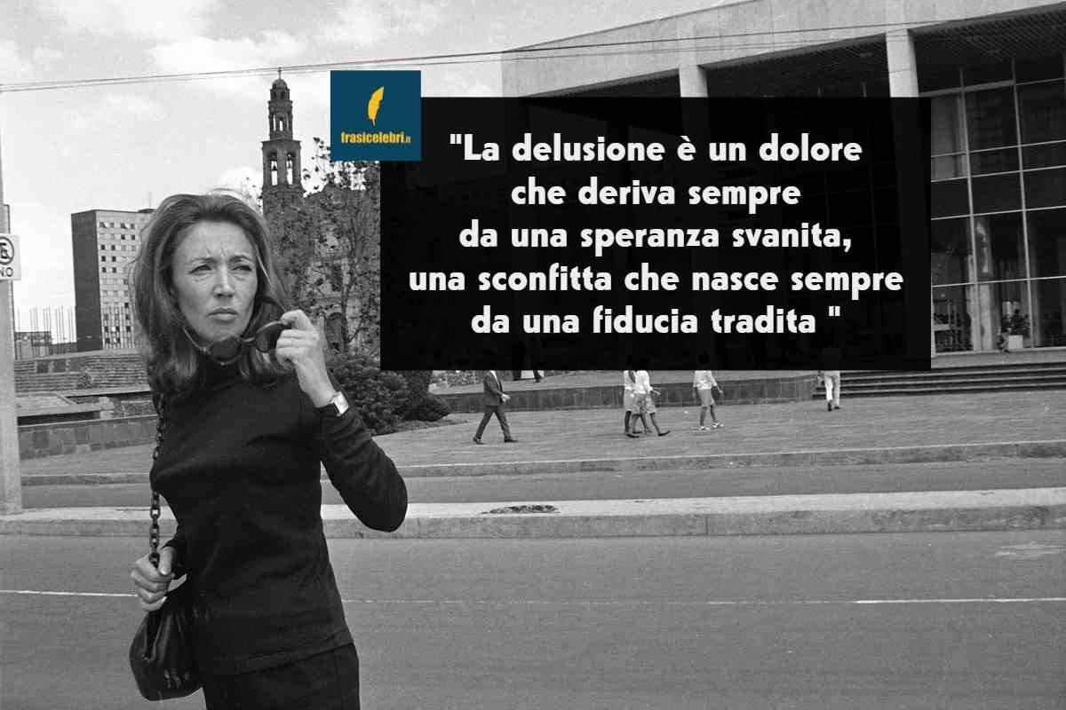 Frasi di Oriana Fallaci sulla delusione