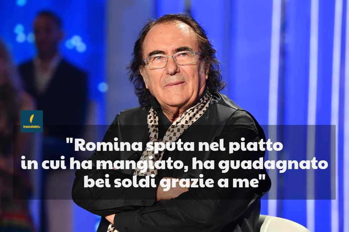 frase furiosa di Al Bano Carrisi su Romina Power