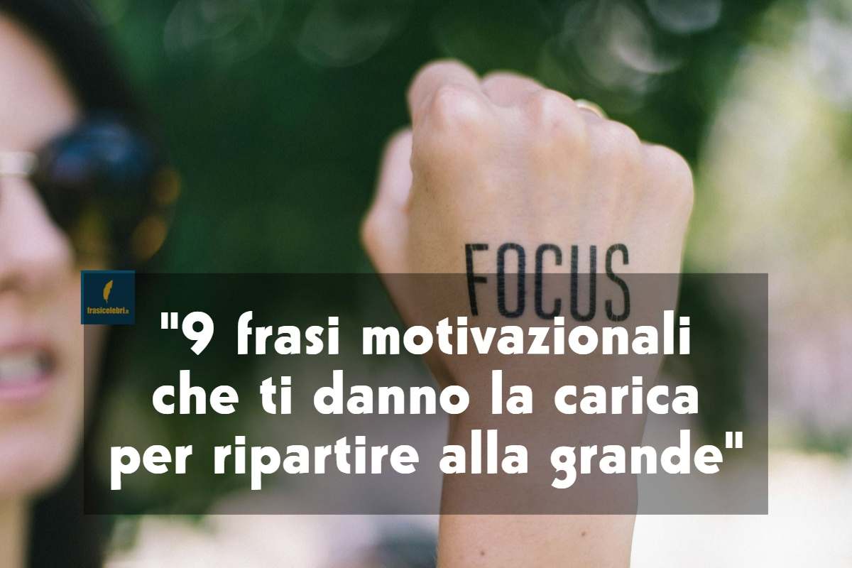 9 frasi motivazionali che ti aiutano se pensi di avere sbagliato tutto