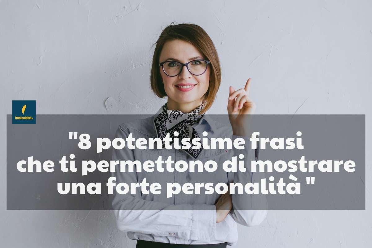frasi che ti permettono di mostrare una forte personalità