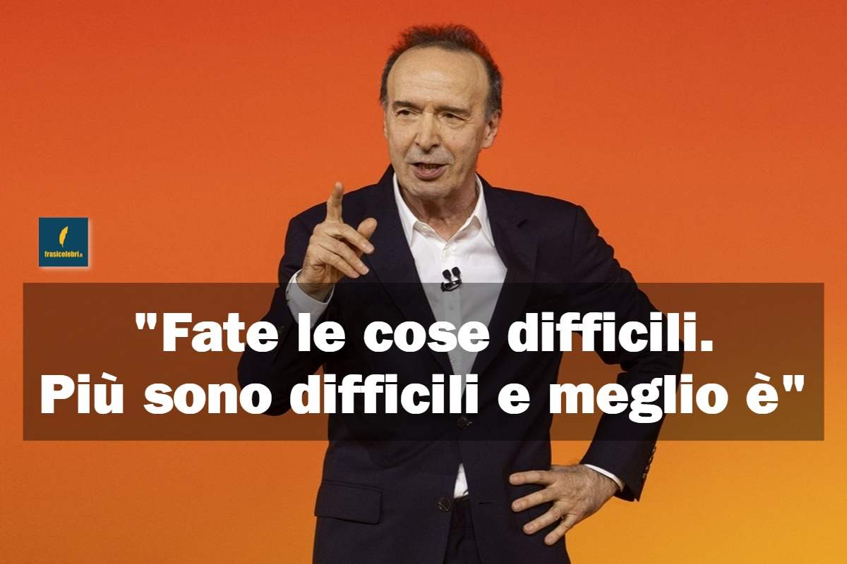 frase di Benigni che ci dà il coraggio di fare una scelta difficile
