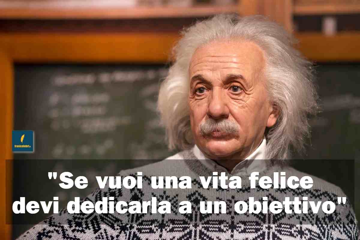 frase di Einstein che spiega come fare a sentirci felici