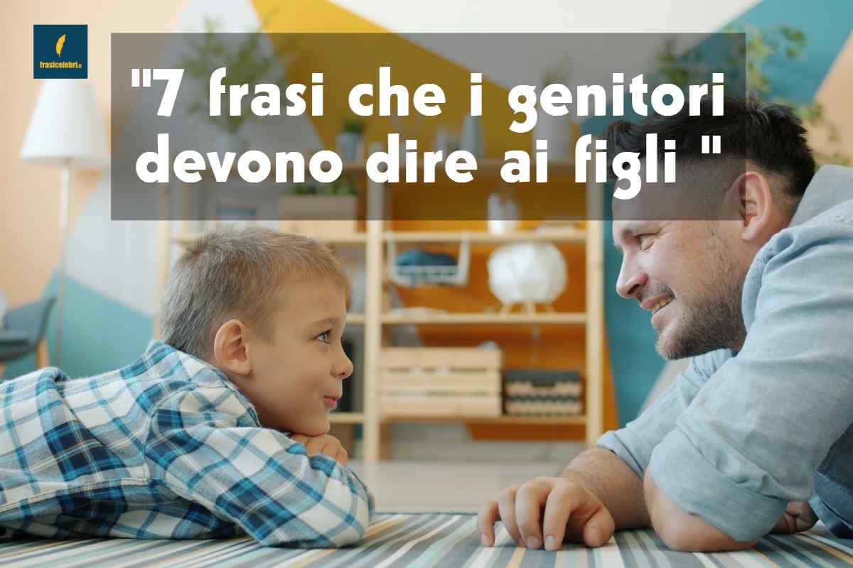 frasi che i genitori devono dire ai figli