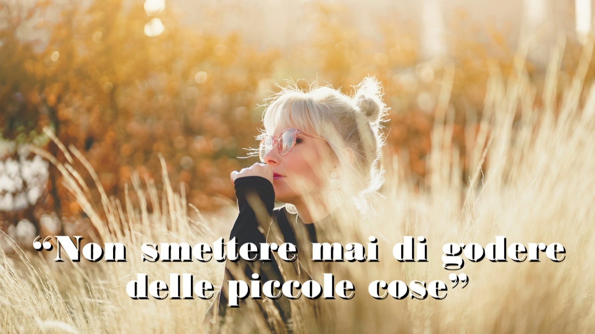 godere delle piccole cose