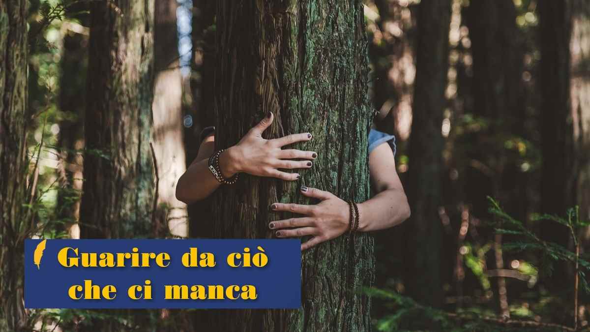 Guarire da ciò che ti manca