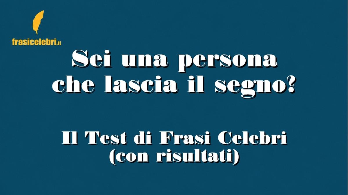 test per scoprire se sei una persona che lascia il segno